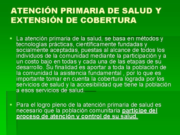 ATENCIÓN PRIMARIA DE SALUD Y EXTENSIÓN DE COBERTURA § La atención primaria de la