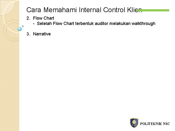 Cara Memahami Internal Control Klien 2. Flow Chart - Setelah Flow Chart terbentuk auditor