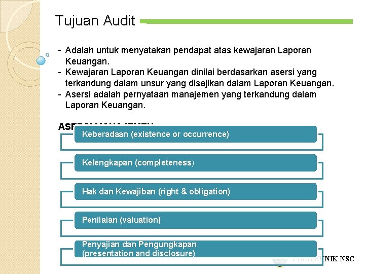 Tujuan Audit - Adalah untuk menyatakan pendapat atas kewajaran Laporan Keuangan. - Kewajaran Laporan