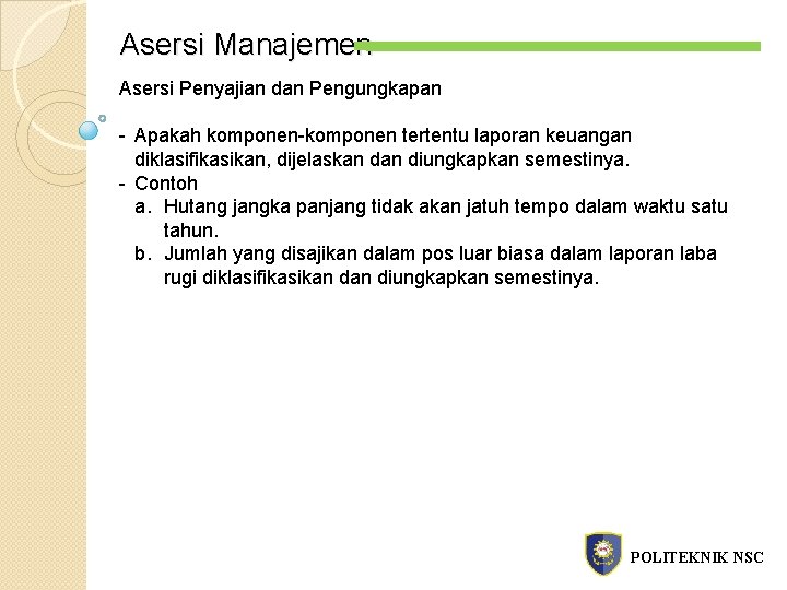 Asersi Manajemen Asersi Penyajian dan Pengungkapan - Apakah komponen-komponen tertentu laporan keuangan diklasifikasikan, dijelaskan