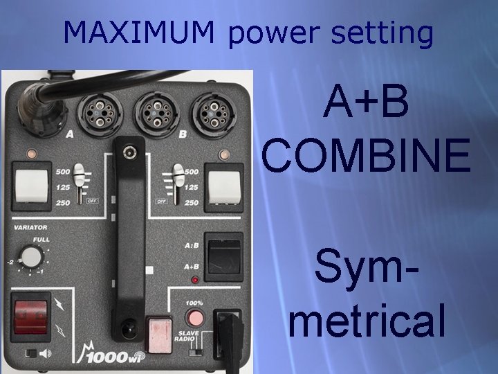 MAXIMUM power setting A+B COMBINE Symmetrical 