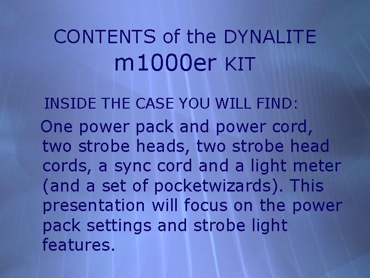 CONTENTS of the DYNALITE m 1000 er KIT INSIDE THE CASE YOU WILL FIND: