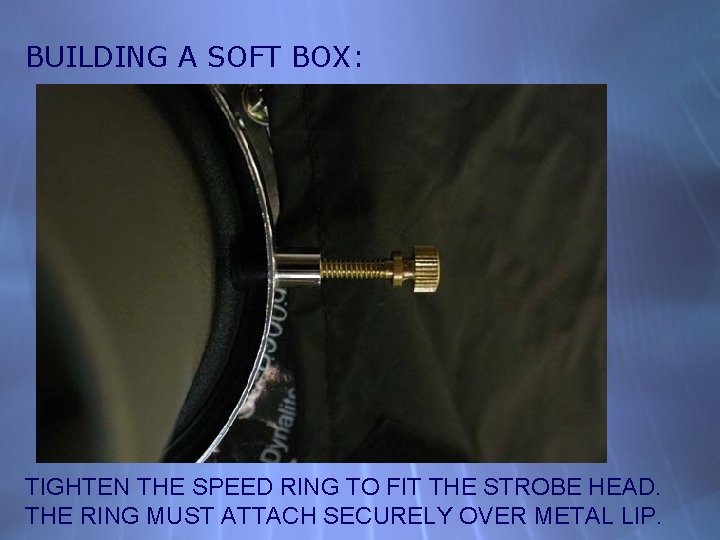 BUILDING A SOFT BOX: TIGHTEN THE SPEED RING TO FIT THE STROBE HEAD. THE