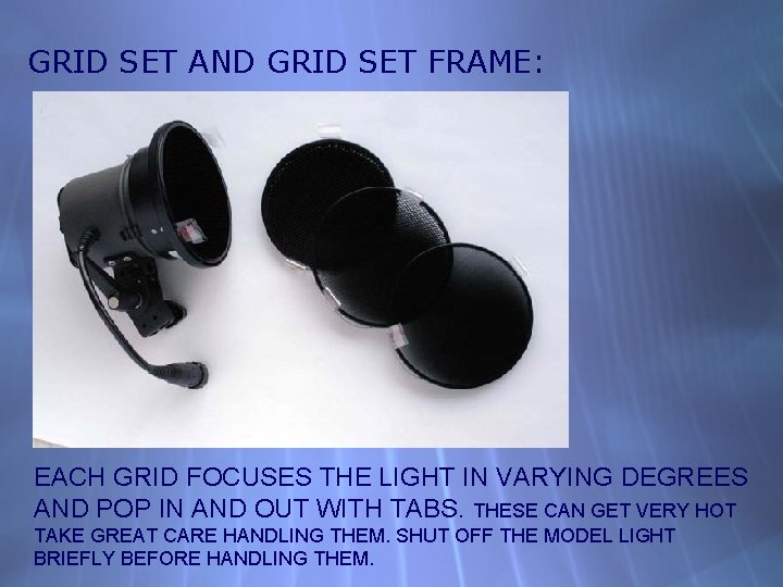 GRID SET AND GRID SET FRAME: EACH GRID FOCUSES THE LIGHT IN VARYING DEGREES