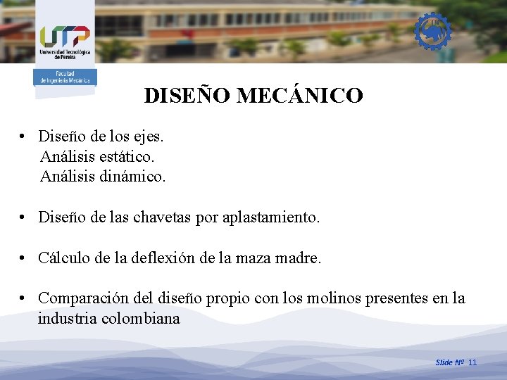 DISEÑO MECÁNICO • Diseño de los ejes. Análisis estático. Análisis dinámico. • Diseño de