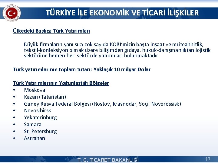 TÜRKİYE İLE EKONOMİK VE TİCARİ İLİŞKİLER Ülkedeki Başlıca Türk Yatırımları Büyük firmaların yanı sıra