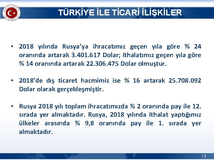 TÜRKİYE İLE TİCARİ İLİŞKİLER • 2018 yılında Rusya’ya ihracatımız geçen yıla göre % 24