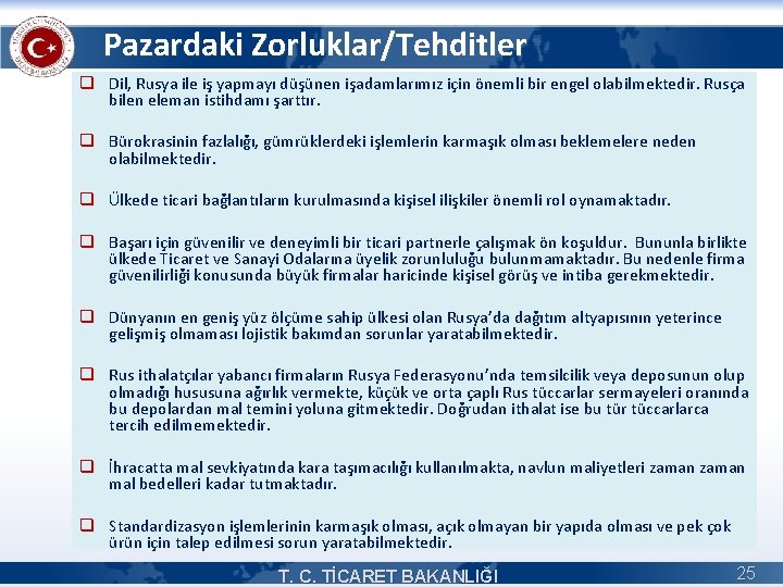 Pazardaki Zorluklar/Tehditler q Dil, Rusya ile iş yapmayı düşünen işadamlarımız için önemli bir engel