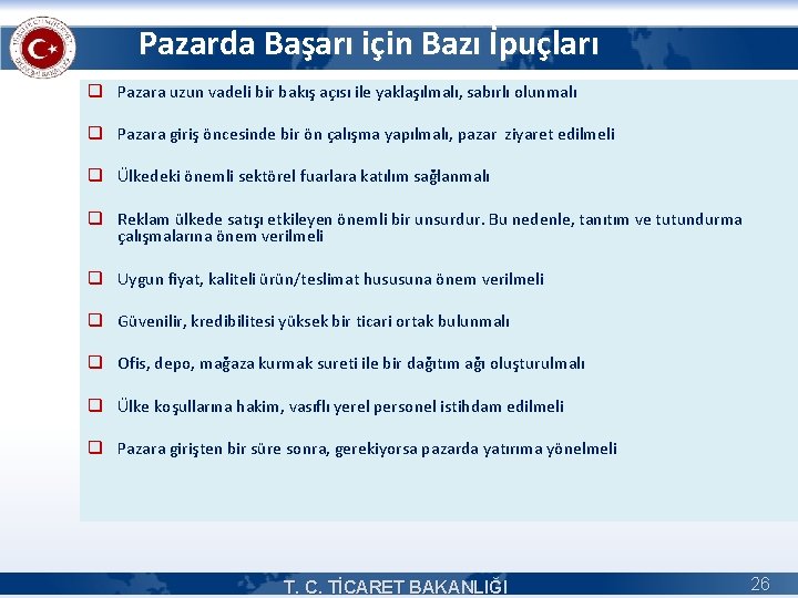 Pazarda Başarı için Bazı İpuçları q Pazara uzun vadeli bir bakış açısı ile yaklaşılmalı,