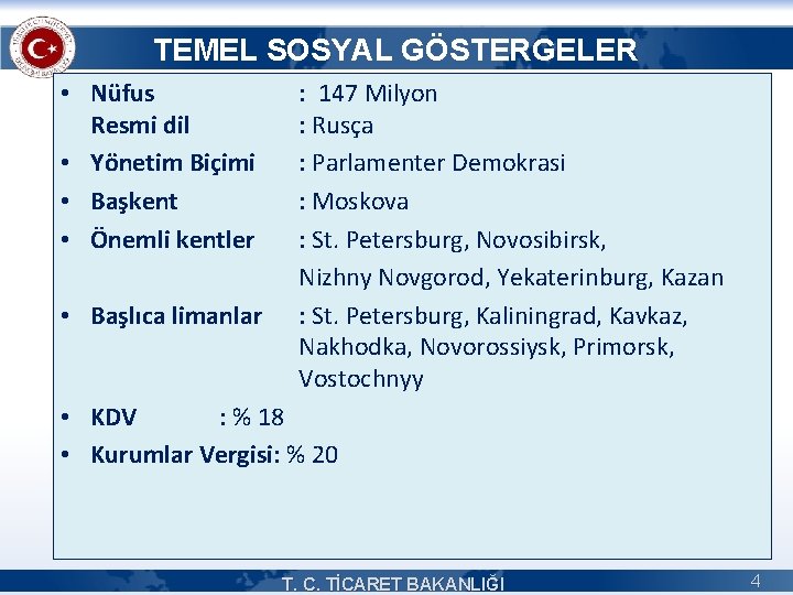 TEMEL SOSYAL GÖSTERGELER • Nüfus Resmi dil • Yönetim Biçimi • Başkent • Önemli