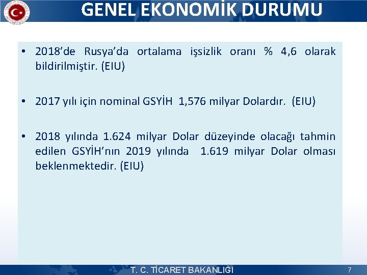 GENEL EKONOMİK DURUMU • 2018’de Rusya’da ortalama işsizlik oranı % 4, 6 olarak bildirilmiştir.