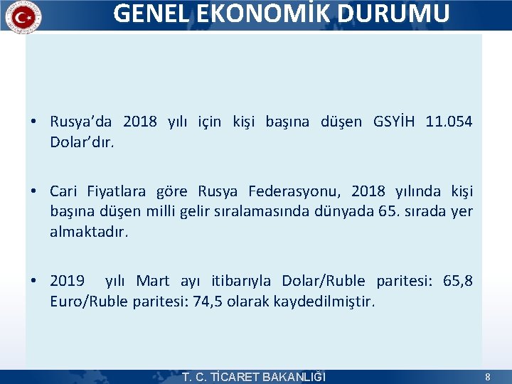 GENEL EKONOMİK DURUMU • Rusya’da 2018 yılı için kişi başına düşen GSYİH 11. 054