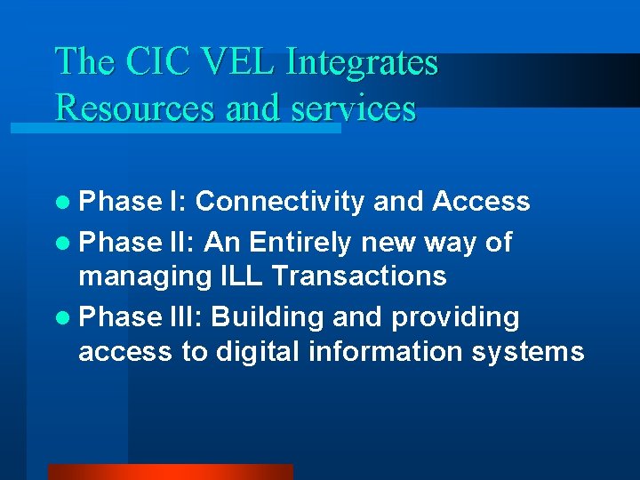 The CIC VEL Integrates Resources and services l Phase I: Connectivity and Access l