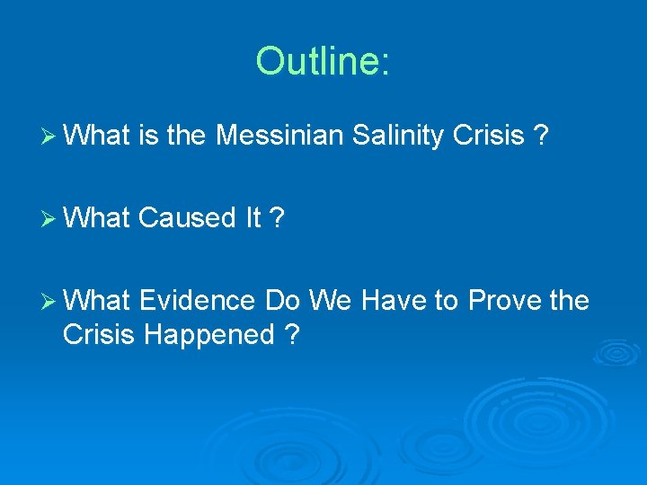 Outline: Ø What is the Messinian Salinity Crisis ? Ø What Caused It ?