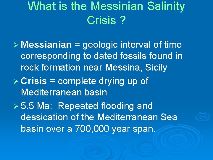 What is the Messinian Salinity Crisis ? Ø Messianian = geologic interval of time
