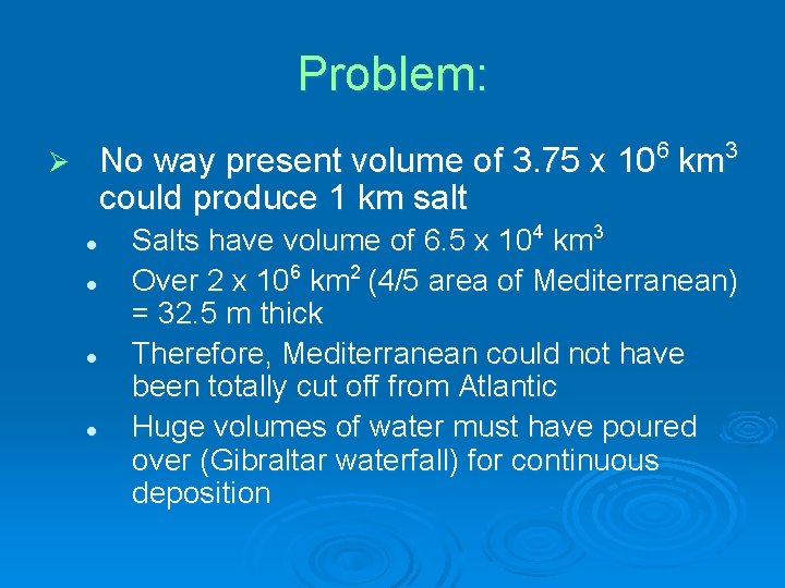 Problem: No way present volume of 3. 75 x 106 km 3 could produce