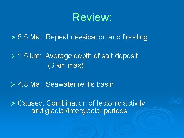 Review: Ø 5. 5 Ma: Repeat dessication and flooding Ø 1. 5 km: Average