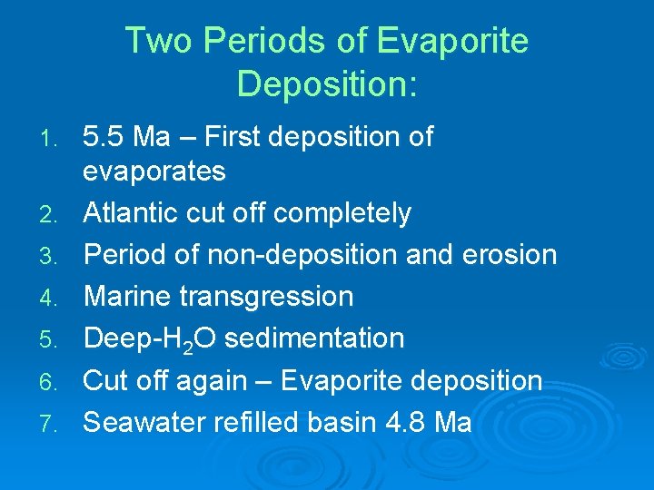 Two Periods of Evaporite Deposition: 1. 2. 3. 4. 5. 6. 7. 5. 5