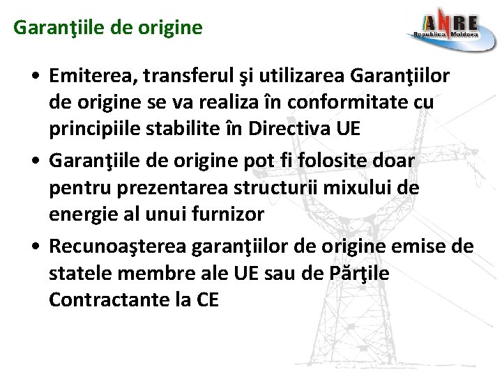 Garanţiile de origine • Emiterea, transferul şi utilizarea Garanţiilor de origine se va realiza Garanţiile de origine • Emiterea, transferul şi utilizarea Garanţiilor de origine se va realiza