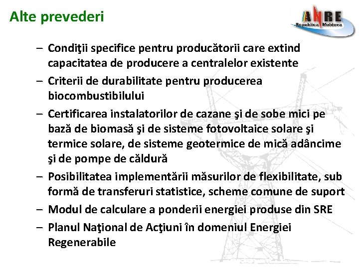 Alte prevederi – Condiţii specifice pentru producătorii care extind capacitatea de producere a centralelor Alte prevederi – Condiţii specifice pentru producătorii care extind capacitatea de producere a centralelor