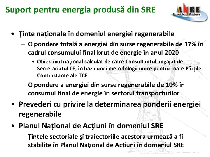 Suport pentru energia produsă din SRE • Ţinte naţionale în domeniul energiei regenerabile – Suport pentru energia produsă din SRE • Ţinte naţionale în domeniul energiei regenerabile –