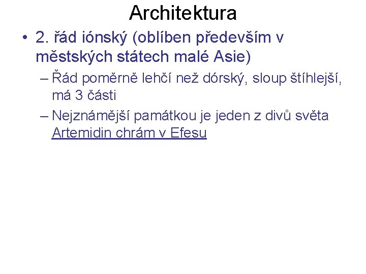 Architektura • 2. řád iónský (oblíben především v městských státech malé Asie) – Řád