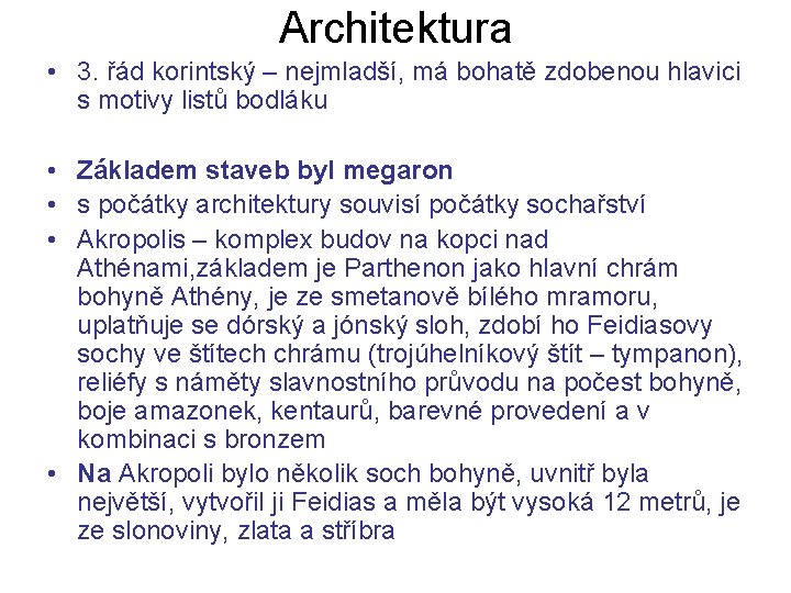 Architektura • 3. řád korintský – nejmladší, má bohatě zdobenou hlavici s motivy listů