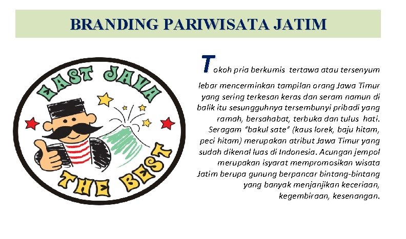 BRANDING PARIWISATA JATIM T okoh pria berkumis tertawa atau tersenyum lebar mencerminkan tampilan orang