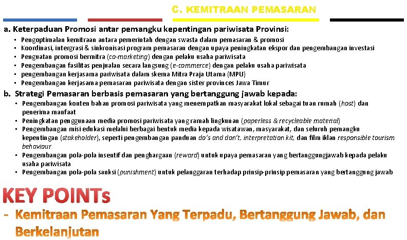 C. KEMITRAAN PEMASARAN a. Keterpaduan Promosi antar pemangku kepentingan pariwisata Provinsi: • • •