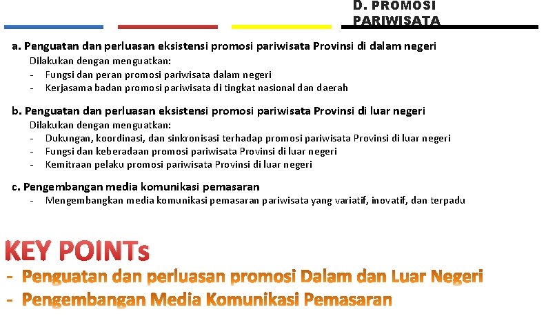 D. PROMOSI PARIWISATA a. Penguatan dan perluasan eksistensi promosi pariwisata Provinsi di dalam negeri