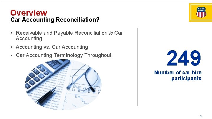 Overview Car Accounting Reconciliation? • Receivable and Payable Reconciliation is Car Accounting • Accounting