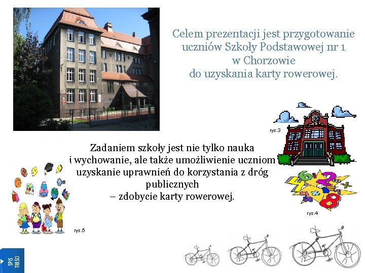 Celem prezentacji jest przygotowanie uczniów Szkoły Podstawowej nr 1 w Chorzowie do uzyskania karty