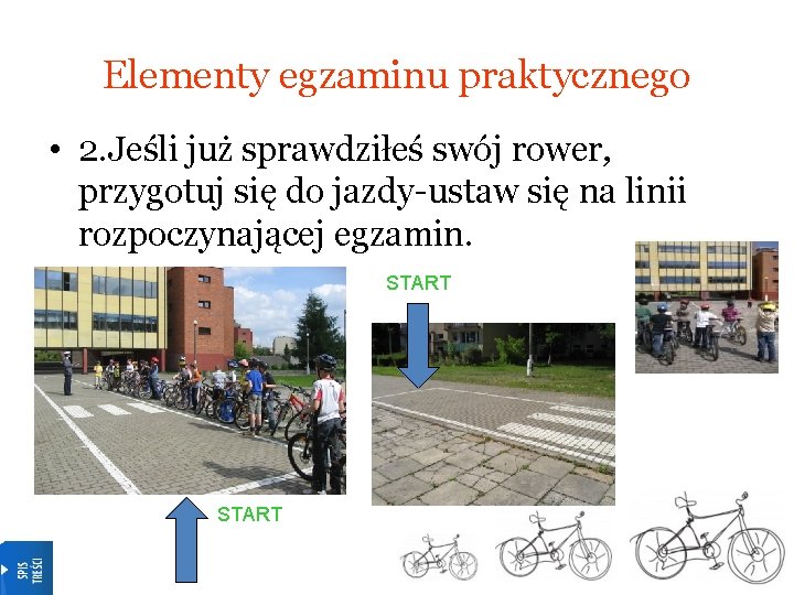 Elementy egzaminu praktycznego • 2. Jeśli już sprawdziłeś swój rower, przygotuj się do jazdy-ustaw