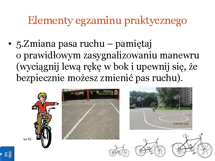 Elementy egzaminu praktycznego • 5. Zmiana pasa ruchu – pamiętaj o prawidłowym zasygnalizowaniu manewru