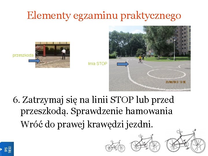 Elementy egzaminu praktycznego przeszkoda linia STOP 6. Zatrzymaj się na linii STOP lub przed