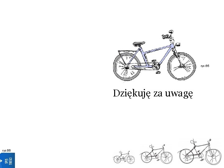 rys. 65 Dziękuję za uwagę rys. 66 
