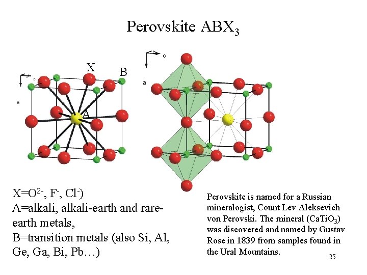 Perovskite ABX 3 X B A X=O 2 -, F-, Cl-) A=alkali, alkali-earth and