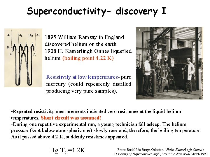 Superconductivity- discovery I 1895 William Ramsay in England discovered helium on the earth 1908