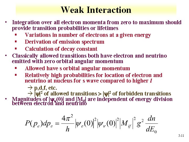 Weak Interaction • Integration over all electron momenta from zero to maximum should provide