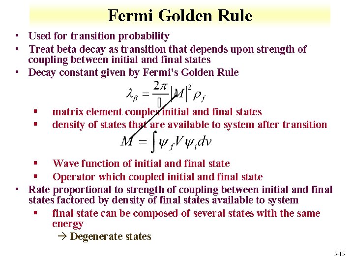 Fermi Golden Rule • Used for transition probability • Treat beta decay as transition