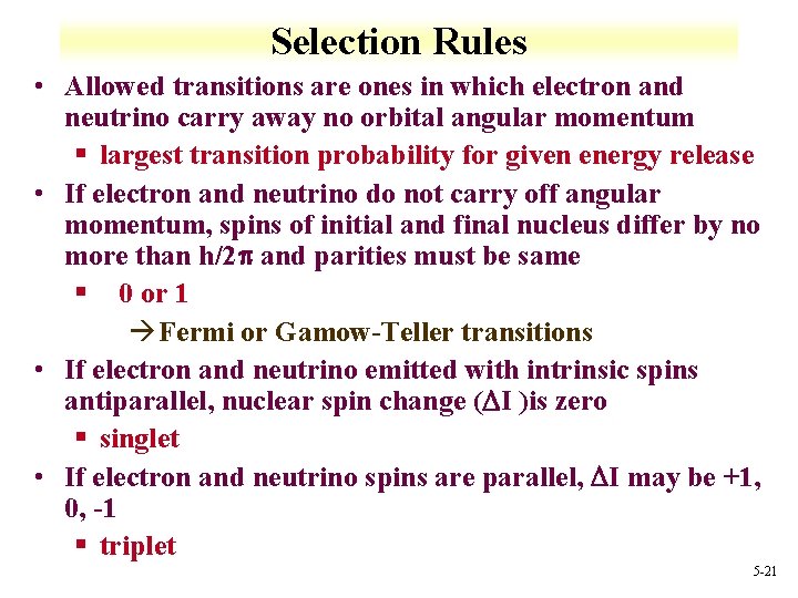 Selection Rules • Allowed transitions are ones in which electron and neutrino carry away