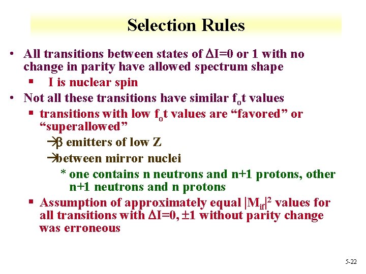 Selection Rules • All transitions between states of I=0 or 1 with no change