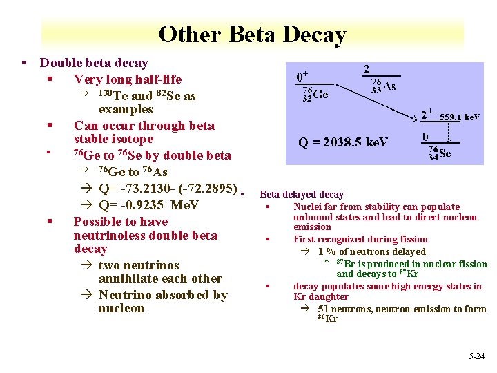 Other Beta Decay • Double beta decay § Very long half-life à 130 Te