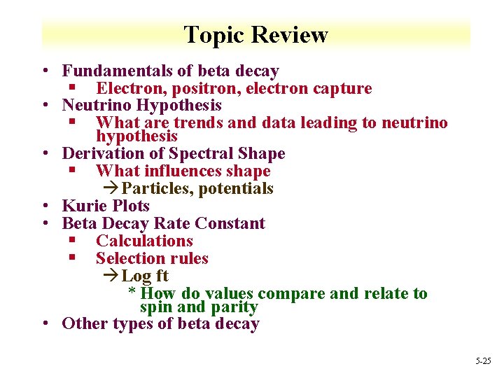 Topic Review • Fundamentals of beta decay § Electron, positron, electron capture • Neutrino