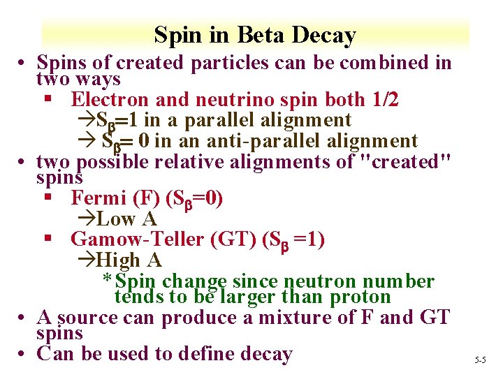 Spin in Beta Decay • Spins of created particles can be combined in two