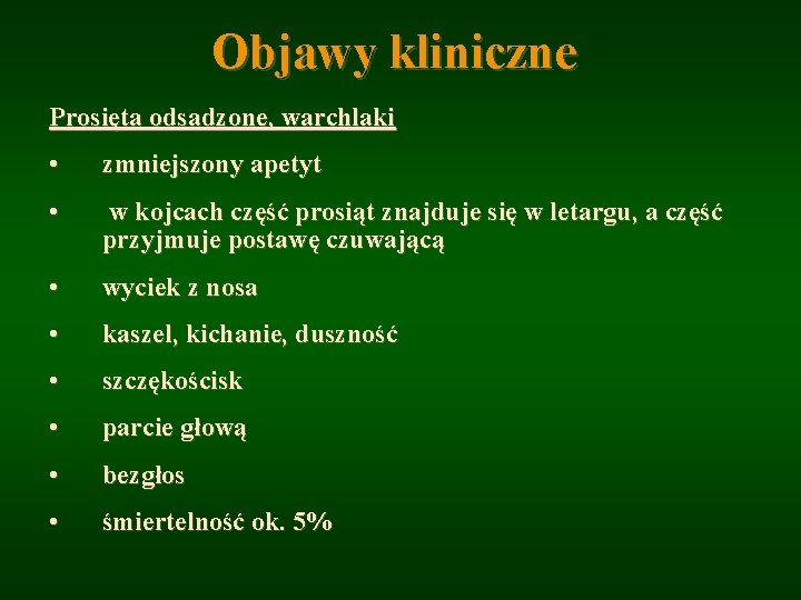 Objawy kliniczne Prosięta odsadzone, warchlaki • zmniejszony apetyt • w kojcach część prosiąt znajduje