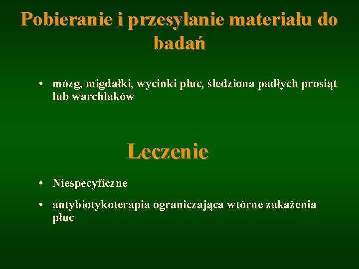 Pobieranie i przesyłanie materiału do badań • mózg, migdałki, wycinki płuc, śledziona padłych prosiąt