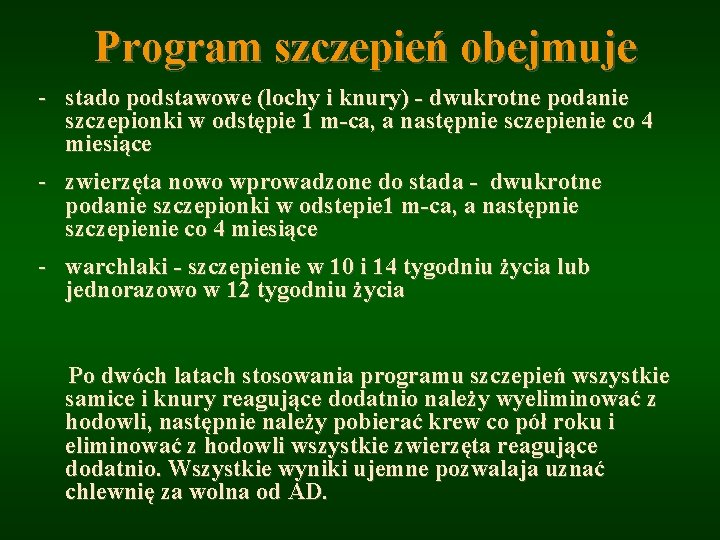 Program szczepień obejmuje - stado podstawowe (lochy i knury) - dwukrotne podanie szczepionki w