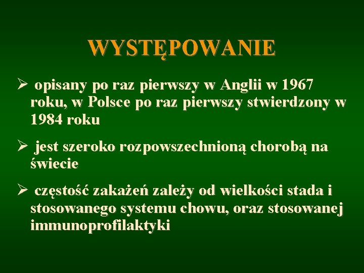 WYSTĘPOWANIE Ø opisany po raz pierwszy w Anglii w 1967 roku, w Polsce po