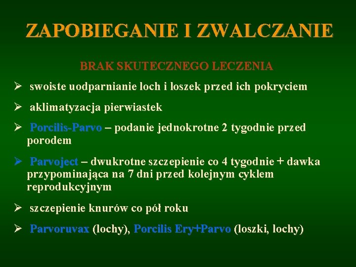 ZAPOBIEGANIE I ZWALCZANIE BRAK SKUTECZNEGO LECZENIA Ø swoiste uodparnianie loch i loszek przed ich